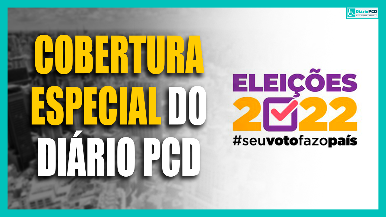 Eleições 2022: candidaturas envolvidas com o segmento PcD em todo o Brasil