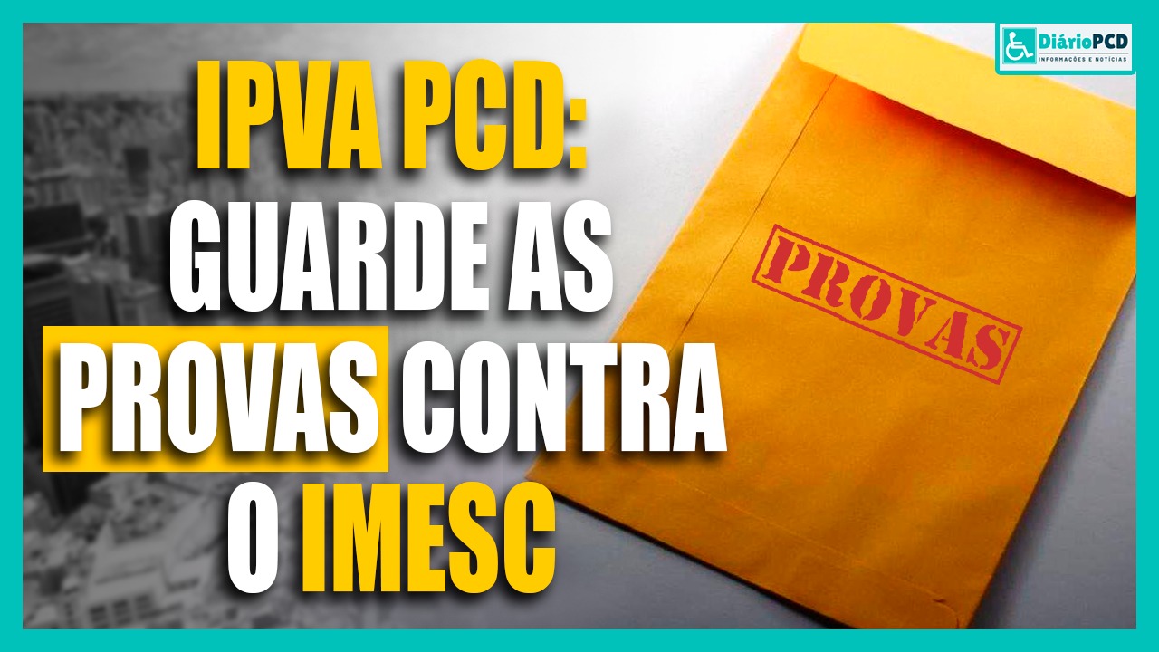 IPVA 2022 PcD: guarde as provas contra IMESC