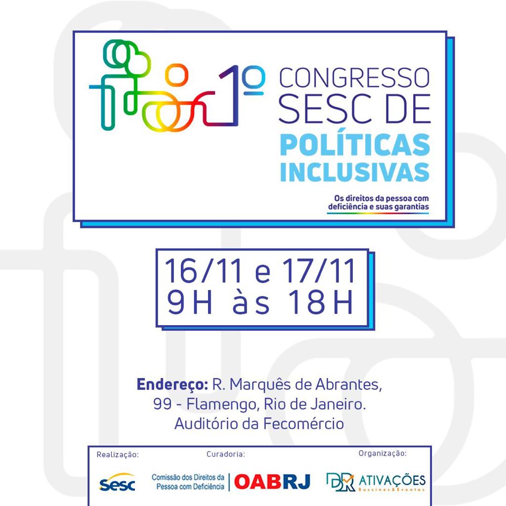 1º Congresso SESC de Políticas Inclusivas no Rio de Janeiro, nos dias 16 e 17 de novembro