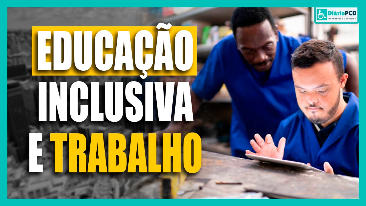 EDUCAÇÃO INCLUSIVA E TRABALHO