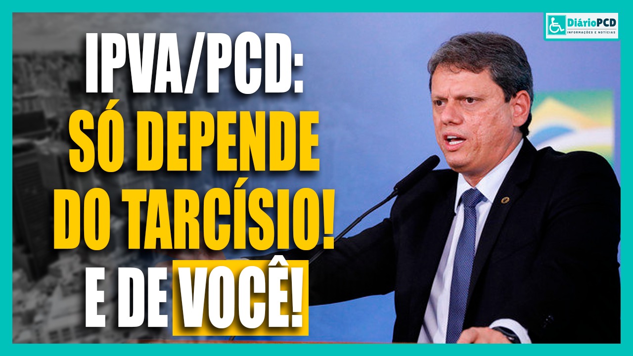 IPVA/PcD: só depende do Tarcísio!