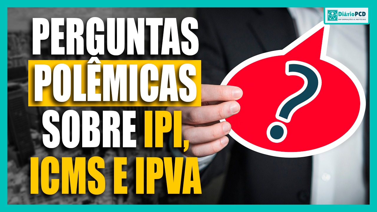 Perguntas POLÊMICAS sobre IPI, ICMS e IPVA