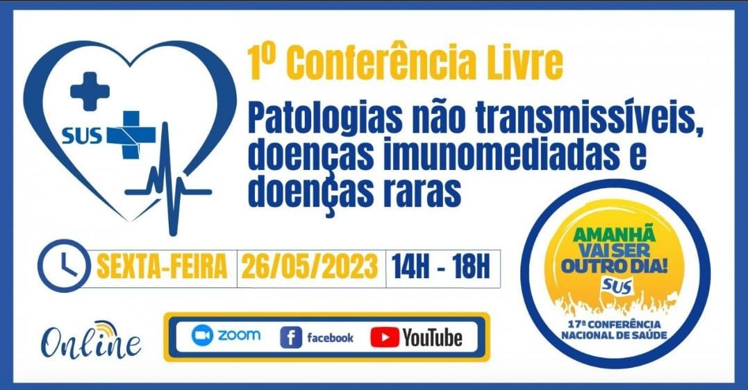 Conferência Livre das Patologias não transmissíveis, doenças imunomediadas e doenças raras acontece nesta sexta-feira, 26