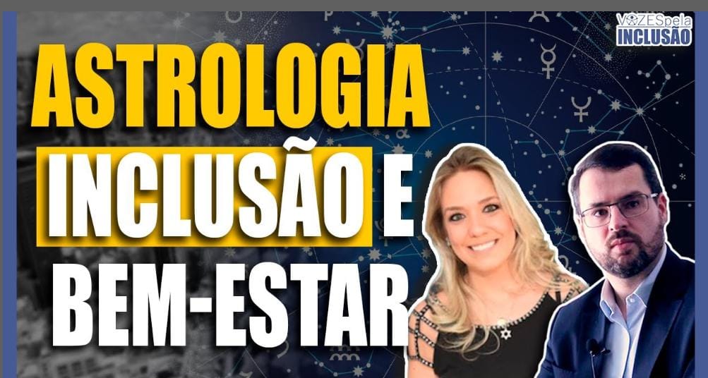 Astrologia, Inclusão e Bem-Estar no Vozes pela Inclusão