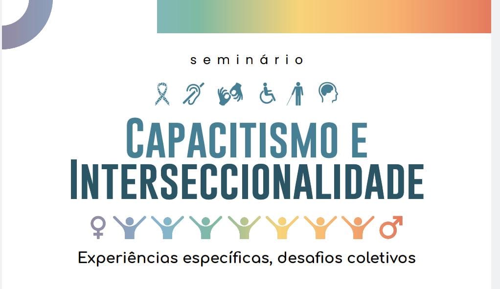 Abertas as inscrições para seminário "Capacitismo e Interseccionalidade: Experiências Específicas, Desafios Coletivos"