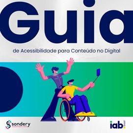 Lançado Guia de Acessibilidade para Conteúdo Digital com o objetivo de promover a diversidade e a inclusão na publicidade