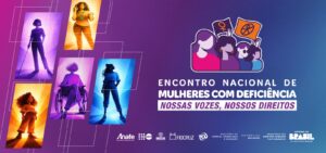 Organização altera local do Encontro Nacional de Mulheres com Deficiência – Nossas Vozes, Nossos Direitos