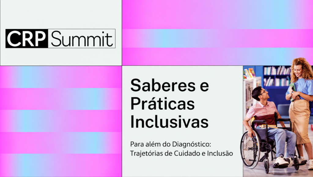 CRP Summit 2026: inscrições abertas para encontro sobre inclusão, acessibilidade e direitos das pessoas com deficiência